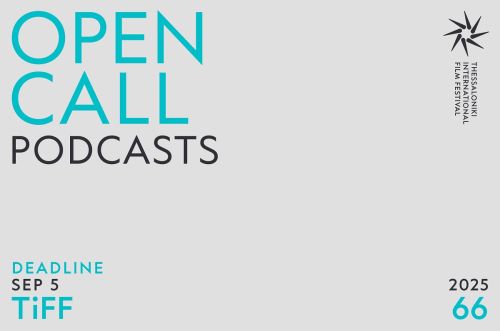 66ο Φεστιβάλ Κινηματογράφου Θεσσαλονίκης: Open Call για Podcast και Αγορά
